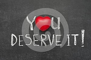 You deserve it