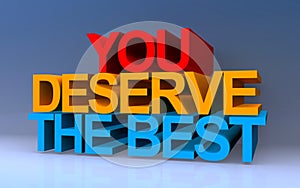 you deserve the best on blue