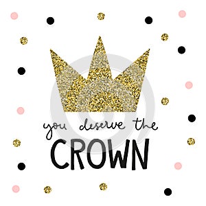 You deserve the crown with golden diadem and lettering