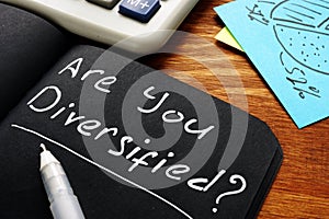 Are you diversified written in the note. Diversification concept