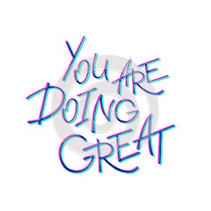 You are doing great. Handwritten lettering. Vector illustration