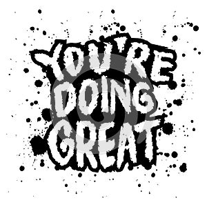 You are doing great. Vector hand drawn lettering quote.