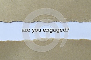 Are you engaged on paper