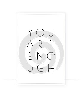 You are enough, vector. Positive thought, affirmation. Motivational, inspirational life quotes. Minimalist poster design in frame