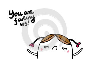 You are failing us hand drawn vector illustration in cartoon comic style Greta Thunberg sad