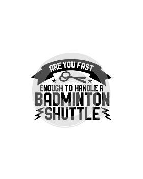 Are you fast enough to handle a badminton shuttle.Hand drawn typography poster design