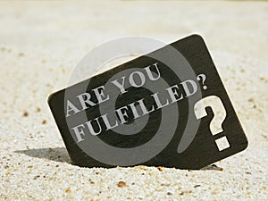 Are You Fulfilled question on the board. Life fulfillment concept.