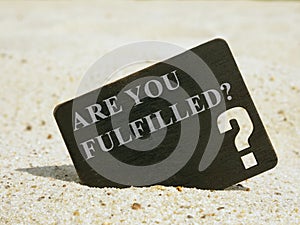 Are You Fulfilled question on the board. Life fulfillment concept. photo