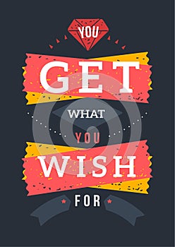 You get what You wish for card, inspirational poster for wall, motivational decoration