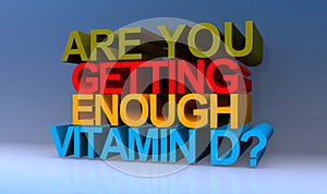 Are you getting enough vitamin d on blue