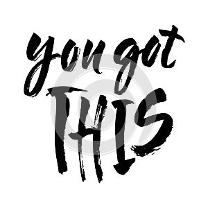 You got this card. Hand drawn motivational quote. Ink illustration. Modern brush calligraphy. Isolated on white background