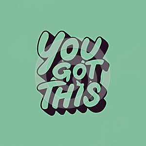 You Got This - A Green And Black Text