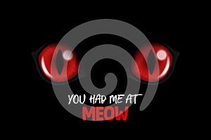 You Had Me At Meow. Vector 3d Realistic Red Round Glowing Cats Eyes of a Black Cat. Cat Look in the Dark Black