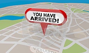 You Have Arrived Your Location Map Pin Navigation 3d Illustration photo