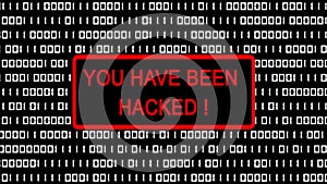 YOU HAVE BEEN HACKED! flashing warning in a red framed subscreen - permanently changing binary code as a background is destroyed