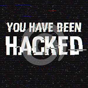 You Have Been Hacked glitch text. Anaglyph 3D effect. Technological retro background. Hacker attack, malware, virus