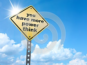 You have more power think sign