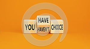 You have or not choice symbol. Concept word You have or have not choice on beautiful wooden cubes. Beautiful orange table orange