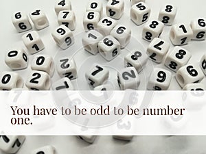 You have to be odd to be number one inspirational quote