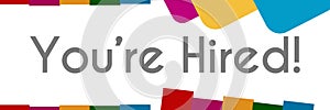 You Are Hired Colorful Abstract Background