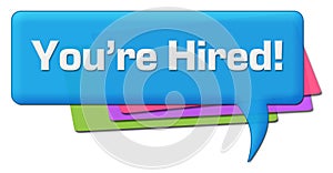 You Are Hired Colorful Comment Symbol