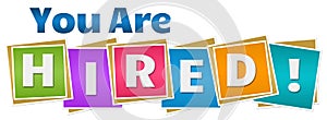 You Are Hired Colorful Squares Text