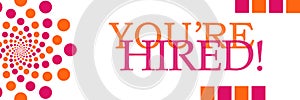 You Are Hired Pink Orange Dotted Horizontal