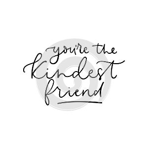 You are the kindest friend lettering card