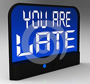 You Are Late Message Showing Tardiness And Lateness