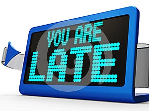 You Are Late Message Shows Tardiness And Lateness photo