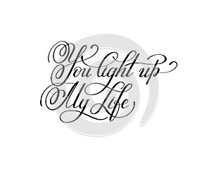 You light up my life handwritten love lettering to Valentine`s D