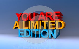 you are a limited edition on blue