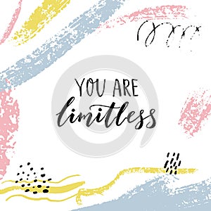 You are limitless. Encouraging quote. Motivational saying, brush lettering on abstract background with pastel brush photo