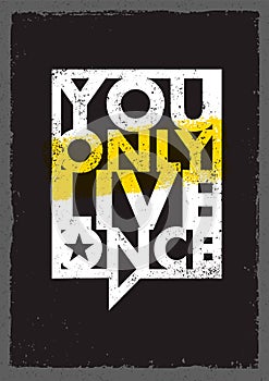 You Only Live Once. Inspiring Creative Motivation Quote About Freedom. Vector Typography Speech Bubble Banner