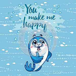 You make me happy card with cartoon baby Seal