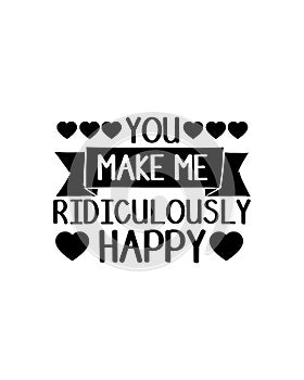 You make me ridiculously happy.Hand drawn typography poster design