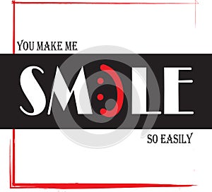 You make me Smile so easily - Vector illustration design for banner, t shirt graphics, fashion prints, slogan tees, stickers, card