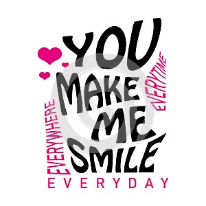 You make me smile lettering. Letter of inspirational positive quote vector