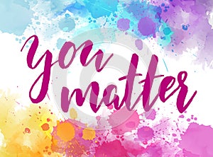 You matter - inspirational quote