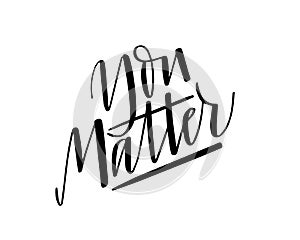 You matter vector inspirational quote design print