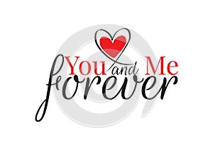 You and Me Forever, Wall Decals, Wording Design, Lettering, Vector. Heart Illustration