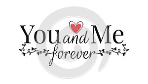 You and Me Forever, Wall Decals, Wording Design, Vector