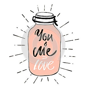 You and Me is Love. Postcard Valentine`s Day. Image of a pink hearts in a glass jar with label - Love. Vector illustration by hand