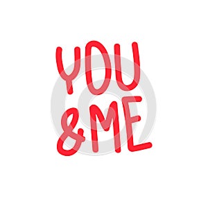 You and me red colored logo. Vector illustration. Hand drawn doodle lettering of Happy Valentines Day