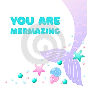You are mermazing