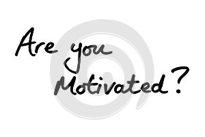 Are you Motivated