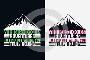 You Must Go On Adventures To Find Out Where You Truly Belong, Adventure Shirt photo