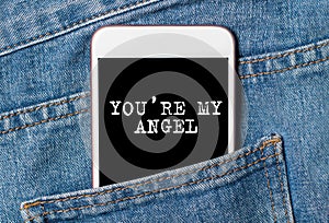 You are my angel on background phone on jeans love and valentine concept
