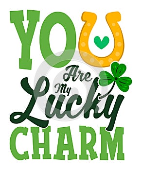 You Are My Lucky Charm St. Patrick's Day Quote, typography greeting card template