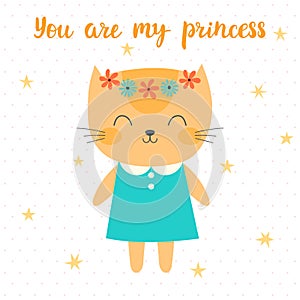 You are my princess. Cute little kitty. Greeting card or postcard. Beautiful cat with flowers
